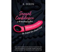 Sexual Confidence is all about knowing that "BIG PENIS=SMALL PENIS" The Perfect Size Doesn't Exist The 7 Step System every Sexually Healthy Man uses ... control of their Sexuality, and Sex Life