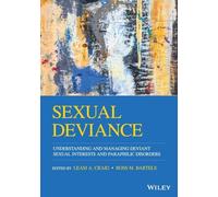 Sexual Deviance: Understanding and Managing Deviant Sexual Interests and Paraphilic Disorders