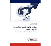 Sexual Dynamics Within Gay Male Couples: Sex, Power, Intimacy, And Everything In Between