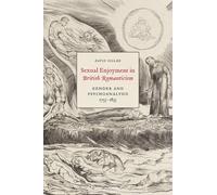 Sexual Enjoyment in British Romanticism: Gender and Psychoanalysis, 1753-1835
