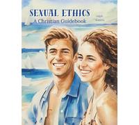Sexual Ethics: A Christian Guidebook