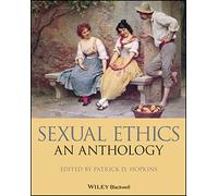 Sexual Ethics: An Anthology (Wiley Philosophy Anthologies)