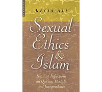 Sexual Ethics and Islam: Feminist Reflections on Qur'an, Hadith and Jurisprudence