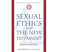 Sexual Ethics and the New Testament: Behavior and Belief (Companions to the New Testament)