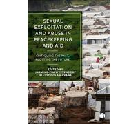 Sexual Exploitation and Abuse in Peacekeeping and Aid: Critiquing the Past, Plotting the Future