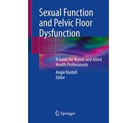 Sexual Function and Pelvic Floor Dysfunction: A Guide for Nurses and Allied Health Professionals