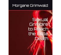 Sexual Grimoire to Reach the Little Death