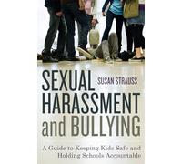 Sexual Harassment and Bullying: A Guide to Keeping Kids Safe and Holding Schools Accountable