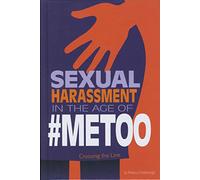 Sexual Harassment in the Age of #Metoo: Crossing the Line (Informed!)