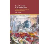 Sexual Hospitality in the Hebrew Bible: Patronymic, Metronymic, Legitimate and Illegitimate Relations (Gender, Theology and Spirituality)