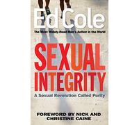 Sexual Integrity: A Sexual Revolution Called Purity