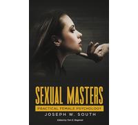 Sexual Masters: Practical Female Psychology (The Joseph W. South Collection)