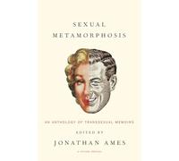 Sexual Metamorphosis: An Anthology of Transsexual Memoirs