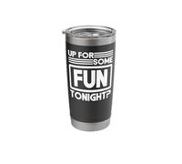 Sexual Naughty Up for Some Fun Tonight Stainless Steel Insulated Tumbler