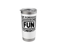 Sexual Naughty Up for Some Fun Tonight Stainless Steel Insulated Tumbler