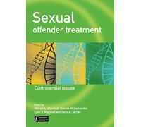 Sexual Offender Treatment - Controversial Issues: 19 (Wiley Series in Forensic Clinical Psychology)