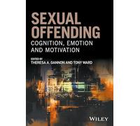 Sexual Offending: Cognition, Emotion and Motivation