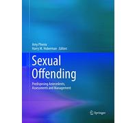 Sexual Offending: Predisposing Antecedents, Assessments and Management