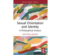 Sexual Orientation and Identity : A Philosophical Analysis