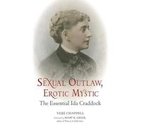 Sexual Outlaw, Erotic Mystic: The Essential Ida Craddock