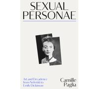 Sexual Personae : Art and Decadence from Nefertiti to Emily Dickinson