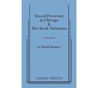 "Sexual Perversity in Chicago" and "the Duck Variations": Two Plays