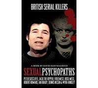 Sexual Psychopaths: British Serial Killers