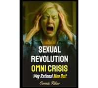 Sexual Revolution Omni Crisis: Why Rational Men Quit (Redpilled Relationships (satire))