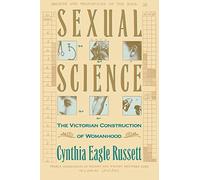 Sexual Science: The Victorian Construction of Woman