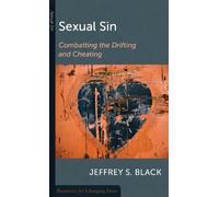 Sexual Sin, Combatting the Drifting and Cheating (Resources for Changing Lives)