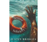 Sexual Sobriety: A Manual For Withdrawal From Sex & Love Addiction