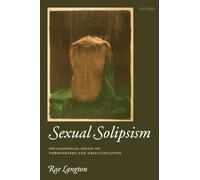 Sexual Solipsism: Philosophical Essays on Pornography and Objectification