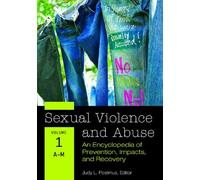 Sexual Violence and Abuse: An Encyclopedia of Prevention, Impacts, and Recovery [2 volumes]