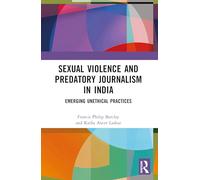 Sexual Violence and Predatory Journalism in India: Emerging Unethical Practices
