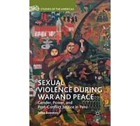 Sexual Violence during War and Peace: Gender, Power, and Post-Conflict Justice in Peru (Studies of the Americas)
