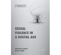 Sexual Violence in a Digital Age (Palgrave Studies in Cybercrime and Cybersecurity)