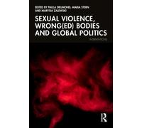 Sexual Violence Wrong(ed) Bodies and Global Politics