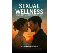 SEXUAL WELLNESS: Ayurveda & Modern Perspective