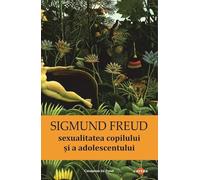 Sexualitatea copilului si a adolescentului - Sigmund Freud, Canapeaua lui Freud, Editie in limba romana
