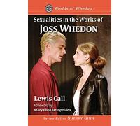 Sexualities in the Works of Joss Whedon (Worlds of Whedon)