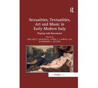 Sexualities, Textualities, Art and Music in Early Modern Italy: Playing with Boundaries