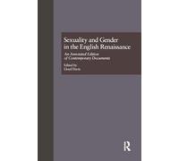 Sexuality and Gender in the English Renaissance: An Annotated Edition of Contemporary Documents (Garland Studies in the Renaissance)
