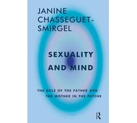 Sexuality and Mind: The Role of the Father and Mother in the Psyche (Maresfield Library)