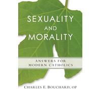 Sexuality and Morality: Answers for Mode: Answers for Modern Catholics