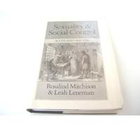 Sexuality And Social Control: Scotland, 1660-1780 (Family, Sexuality & Social Relations in Past Times)