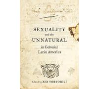 Sexuality and the Unnatural in Colonial Latin America