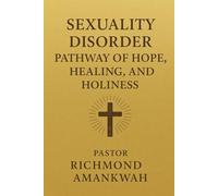 Sexuality Disorder Pathway Of Hope, Healing, And Holiness