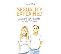 Sexuality Explained: A Guide for Parents and Children