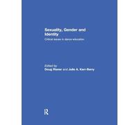 Sexuality, Gender and Identity: Critical Issues in Dance Education