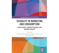 Sexuality in Marketing and Consumption: Queer Theory, Feminist Research, and Intersectionality (Routledge Studies in Critical Marketing)